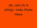 Oh Lets Do It (dirty)- Waka Flocka Flame 