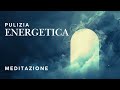 Deep Energy Cleansing: Free your energy from toxic vibrations - Guided Meditation