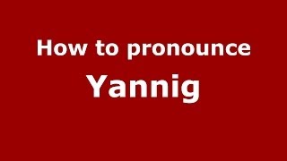 How to pronounce Yannig