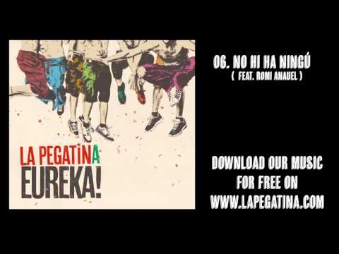 06. No hi ha ningú (feat. Romi Anauel ) - La Pegatina - Eureka! (Kasba Music, 2013 )