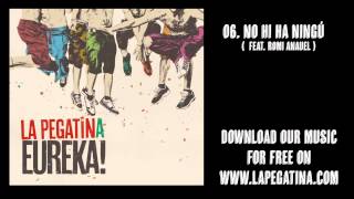 06. No hi ha ningú (feat. Romi Anauel ) - La Pegatina - Eureka! (Kasba Music, 2013 )