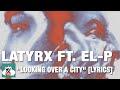 Latyrx ft. El-P, "Looking Over A City" lyrics