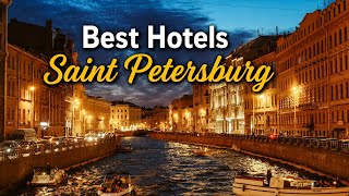 5 Best Luxury Hotels in Saint Petersburg, Russia