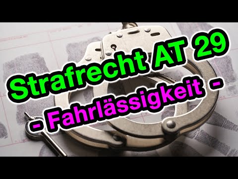 Das Fahrlässigkeitsdelikt - Strafrecht AT 29