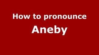 How to pronounce Aneby