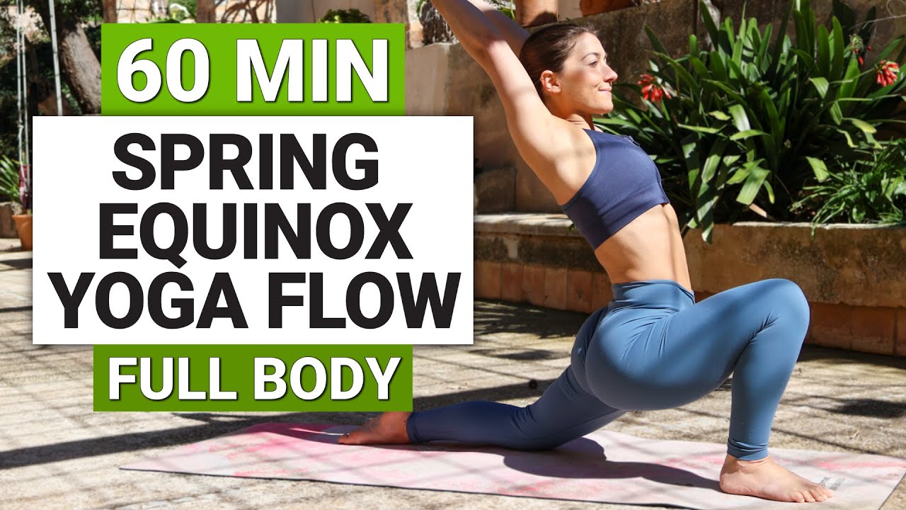 60 Min Full Body Yoga Flow To Celebrate The Spring Equinox