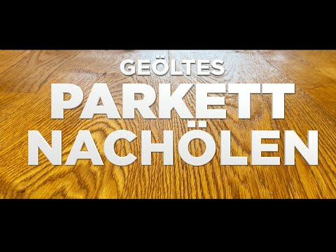 Geöltes Parkett nachölen, Pflegeöl zum Auffrischen von Parkett