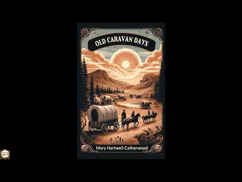 Old Caravan Days by Mary Hartwell Catherwood — free full audiobook