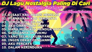 Download lagu DJ REMIX NOSTALGIA TERBARU 2026 - Lagu Kenangan Lawas Terpopuler Buat Kerja Disaat Kau Harus Memilih mp3
