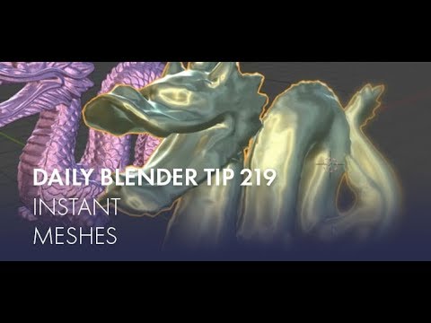 Daily Blender Tip 219 - Instant Meshes (Blender 2.7 & 2.8)