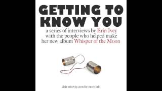 Getting to Know You podcast - Episode 3 (Erin interviews Darden Smith, singer/songwriter)