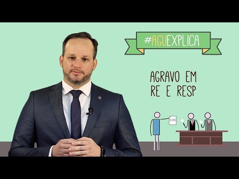 AGU Explica - Agravo em Recurso Extraordinário e em Recurso Especial