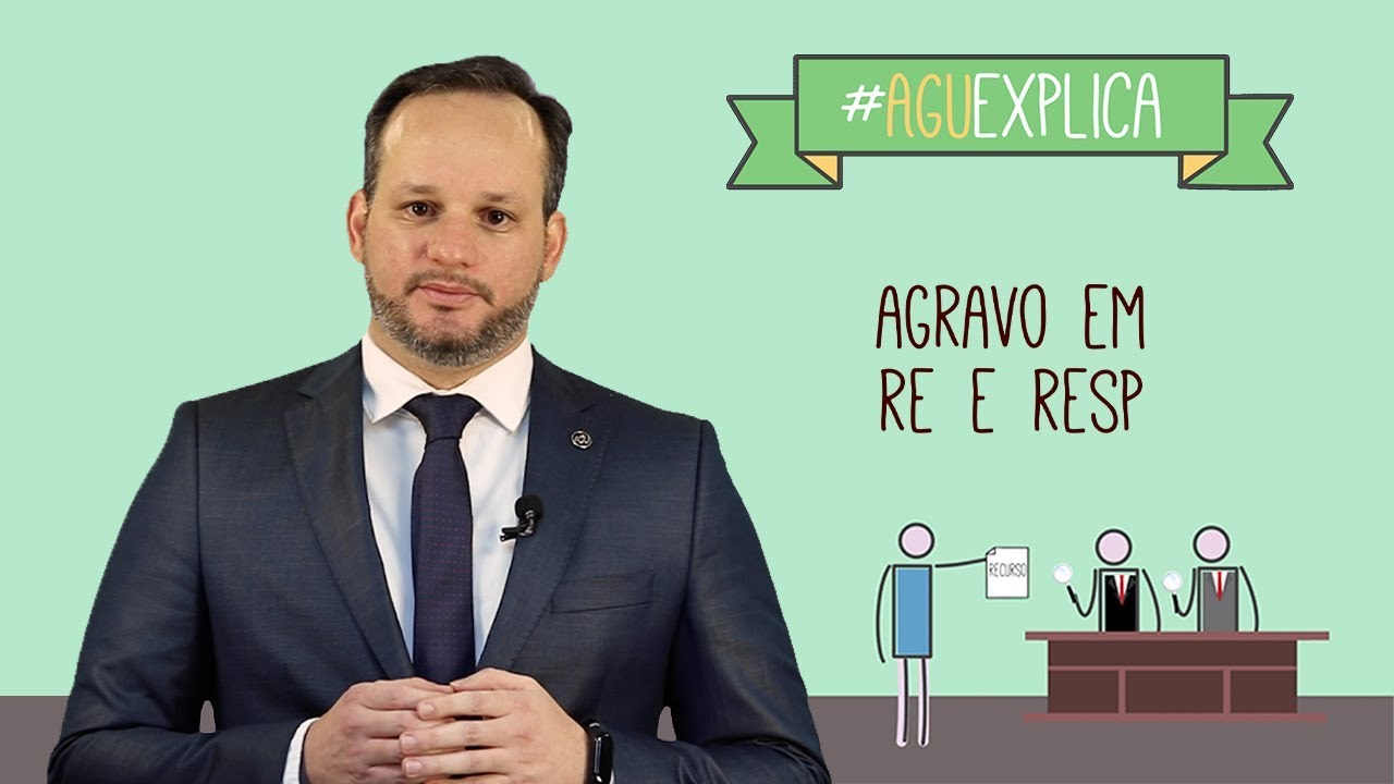 AGU Explica - Agravo em Recurso Extraordinário e em Recurso Especial