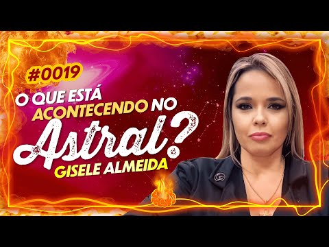 GISELE ALMEIDA conversa sobre o que está acontecendo no ASTRAL no #0019 #FritaMente