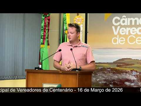 Sessão Ordinária da Câmara Municipal de Vereadores de Centenário - 16 de Março de 2026