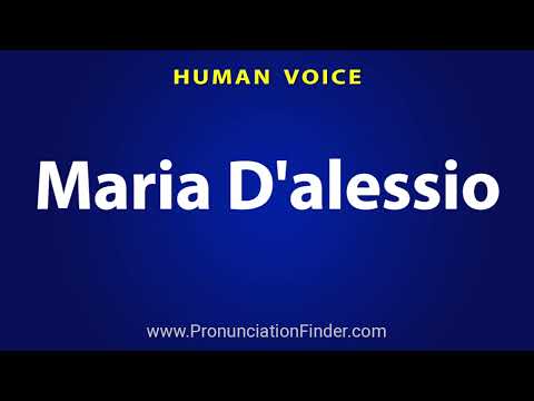 How To Pronounce Maria D'alessio
