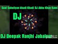 Saat Saheliyan khadi Khadi DJ Abbu Khan Katni