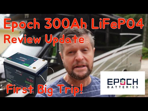 Epoch 300Ah LiFePO4 - Review Update - First Big Trip