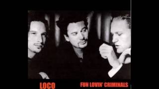 Fun Lovin&#39; Criminals --  Loco