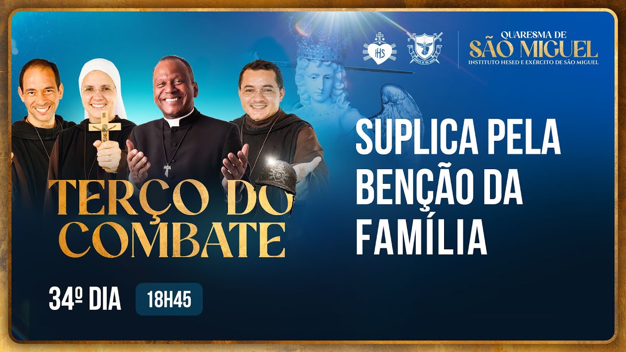 Terço do Combate - Quaresma de São Miguel - Suplica pela benção da família - 23/09