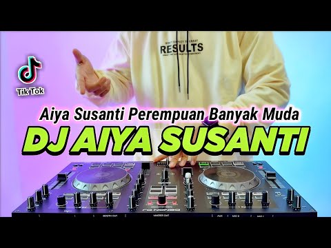 DJ AIYA SUSANTI REMIX VIRAL TIKTOK TERBARU 2023 FULL BASS | DJ AIYA SUSANTI PEREMPUAN BANYAK MUDA