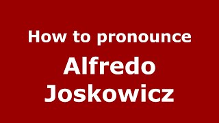 How to pronounce Alfredo Joskowicz