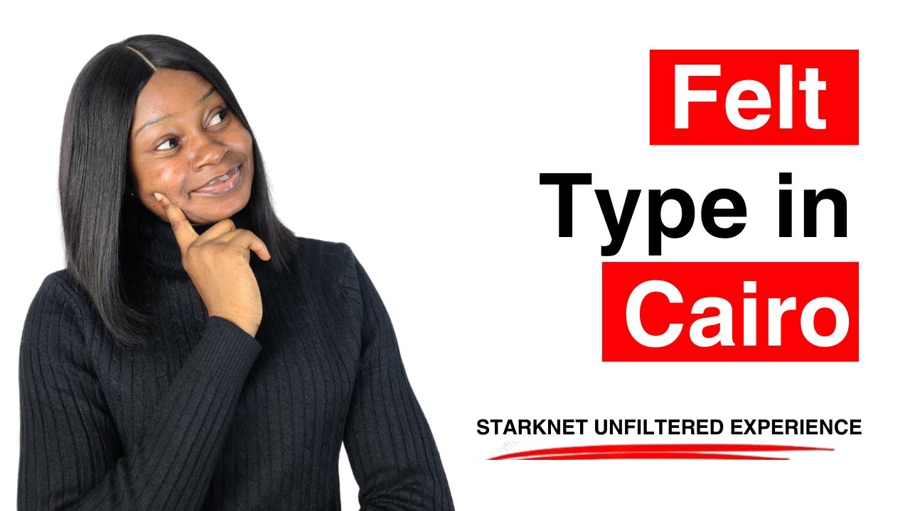 Felt Type in Starknet's Cairo Language | Practical Detailed Explanation
