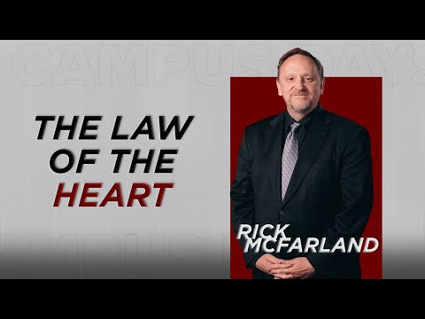 The Law of the Heart - Rick McFarland- Session 5 - #CampusDays23