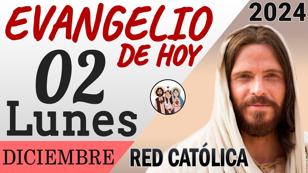 Evangelio de Hoy Lunes 02 de Diciembre de 2024 | REFLEXIÓN | Red Catolica