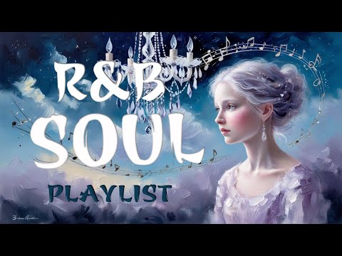 Soul Music Soothing Soul for Dep Feelings - The Best Soul Songs Playlist - Relax Soul RnB