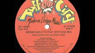 Papa Austin With The Great Peso - Wrong Girls To Play With (Dub)