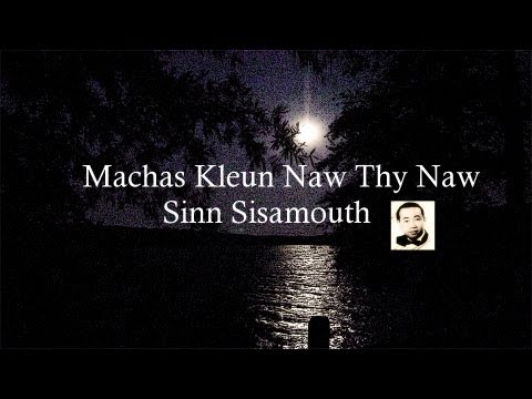 machas kleun naw thy nah (Sinn Sisamouth)