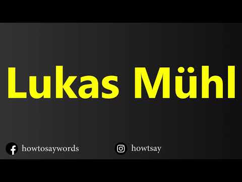 How To Pronounce Lukas Muhl