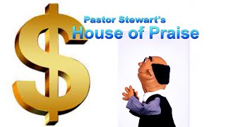 Pastor Stewart's House of Praise.