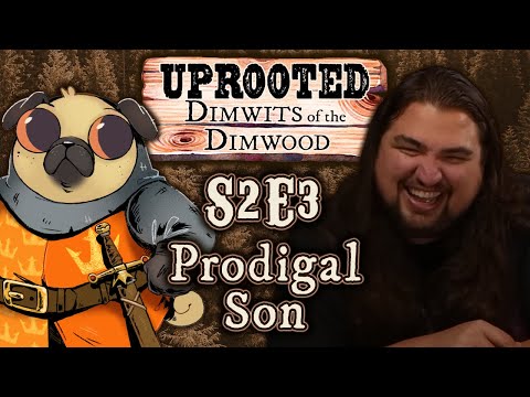 Uprooted S2E3 | Funny Woodland D&D | Prodigal Son