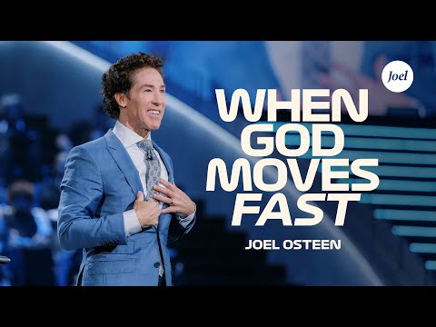 When God Moves Fast | Joel Osteen
