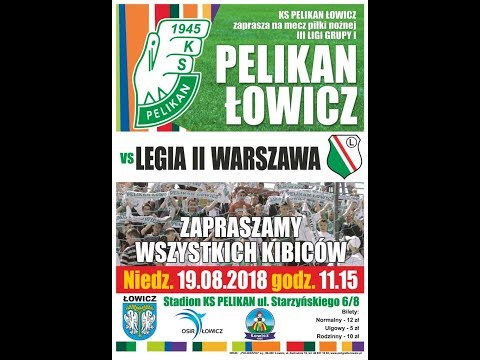 2018.08.19 godz 11.15 - Pelikan Łowicz- Legia II Warszawa