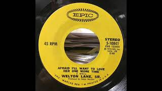 Welton Lane Sr. "Afraid I'll Want To Love Her One More Time"