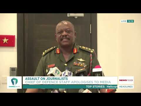 Chief of Defence Staff Apologizes to Media Over Assault on Journalists