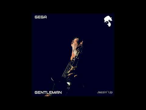 Gentleman & Gega - Jazzin' Up (Original Mix)