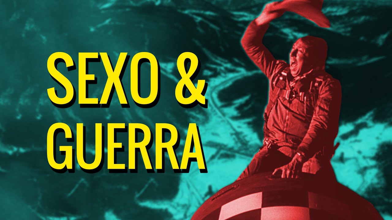 Dr. Fantástico: Sexo e Guerra São Inseparáveis