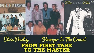 Elvis Presley - Stranger In The Crowd - From First Take to the Master
