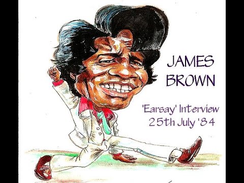 James Brown 'Earsay' Interview 25th July 1984