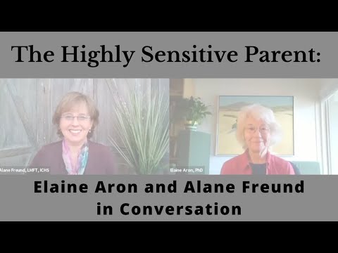 The Highly Sensitive Parent: Elaine Aron and Alane Freund in Conversation