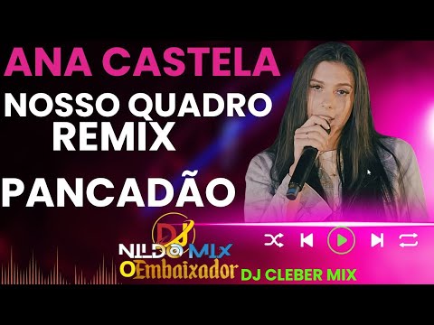 Ana Castela - Nosso Quadro Remix Pancadão Dj Nildo Mix o Embaixador ft Dj Cleber Mix