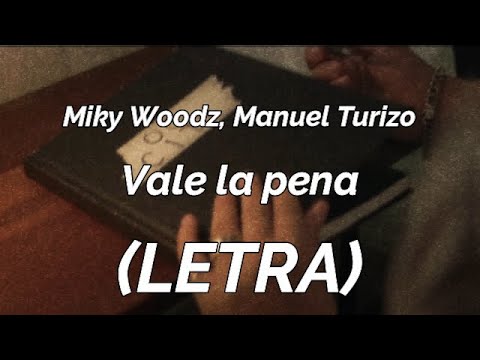Miky Woodz, Manuel Turizo  - Vale La Pena (LETRA)