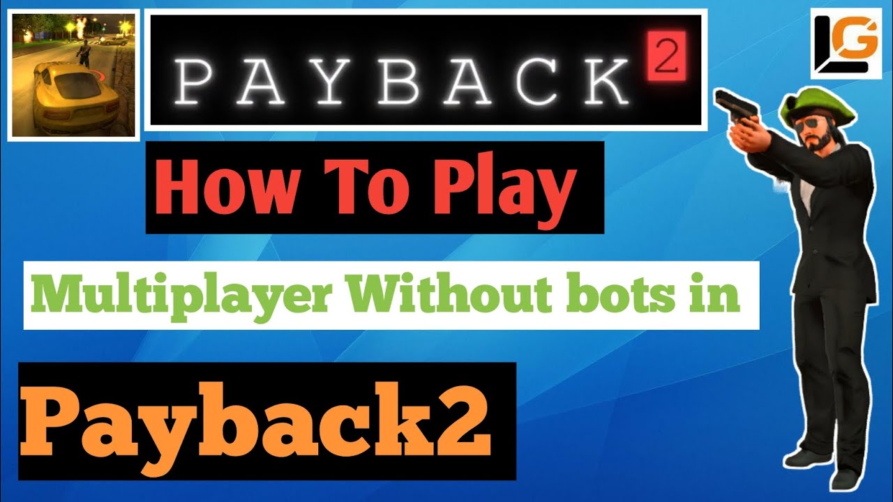 How Play multiplayer in Payback2 without bots //Payback2// @LogicalGalaxy