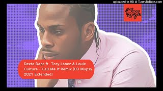 Dexta Daps ft. Tory Lanez & Louie Culture - Call Me If Remix (DJ Mupsy 2021 Extended)