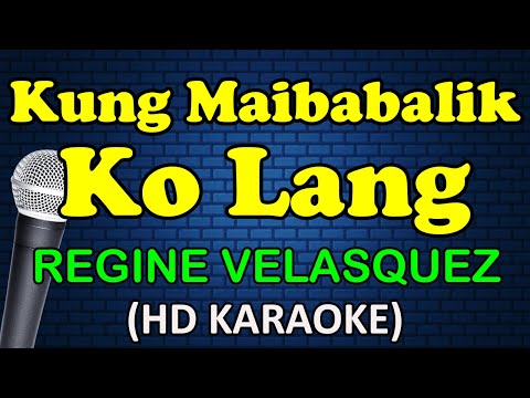 KUNG MAIBABALIK KO LANG - Regine Velasquez (HD Karaoke)