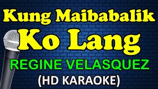 KUNG MAIBABALIK KO LANG - Regine Velasquez (HD Karaoke)